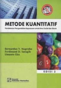 Metode Kuantitatif : Pendekatan pengambil keputusan untuk ilmu sosial dan bisnis