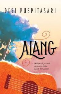 Image of Alang : Hidup tak pernah memberi bahu untuk bersandar