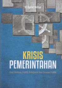 Krisis Pemerintahan; esai tentang politik kebijakan dan urusan publik