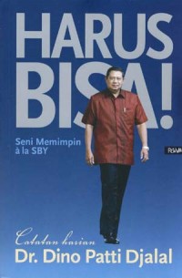 Image of Harus bisa!: seni memimpin ala SBY : catatan harian Dino Patti Djalal Jild 1