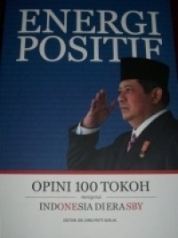 Image of Energi positif : opini 100 tokoh mengenai Indonesia di era SBY