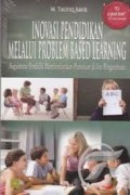 Inovasi Pendidikan Melalui Problem Based Learning : Bagaimana Pendidik Memberdayakan Pemelajar di Era Pengetahuan