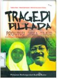 Image of Tragedi Pilkada: Provinsi Jawa Timur dan Implikasinya Atas Pemilu dan Pilpres 2009 : Pelajaran Berharga dari Kaji vs Karsa