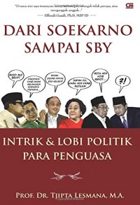Image of Dari Soekarno sampai SBY: intrik & lobi politik para penguasa