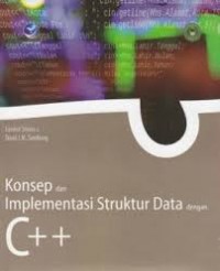 Image of Konsep dan Implementasi Struktur Data dengan C++: dilengkapi Contoh - Contoh, Soal Latihan, dan Program Lengkap untuk Masing - Masing Topik