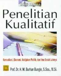 Image of Penelitian Kualitatif: Komunikasi, Ekonomi, Kebijakan Publik, dan Ilmu Sosial Lainnya