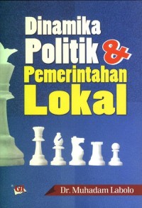 Dinamika Politik dan Pemerintahan Lokal