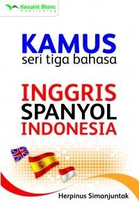 Kamus Seri Tiga Bahasa Inggris-Spanyol-Indonesia