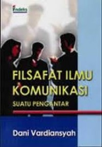 Image of Filsafat Ilmu Komunikasi: Suatu Pengantar
