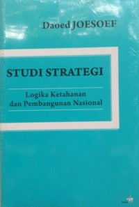 Image of Studi strategi : logika ketahanan dan pembangunan nasional