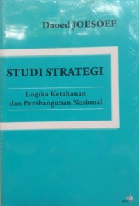 Studi strategi : logika ketahanan dan pembangunan nasional