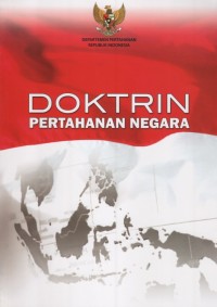 Image of Doktrin pertahanan negara: disahkan dengan Peraturan Menteri Pertahanan, Republik Indonesia nomor PER/23/M/XII/2007 tanggal 28 Desember 2007