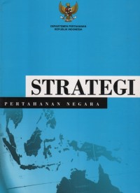 Image of Strategi pertahanan negara: disahkan dengan Peraturan Menteri Pertahanan, Republik Indonesia nomor PER/22/M/XII/2007 tanggal 28 Desember 2007