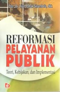 Image of Repormasi pelayanan publik teori, Kibijakan dan implementasi