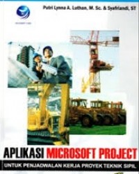 Aplikasi microsoft project untuk penjadwalan kerja proyek teknik sipil