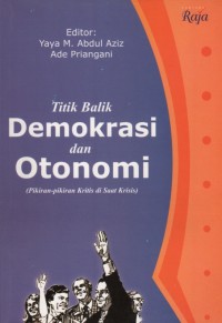 Titik balik demokrasi dan otonomi: pikiran-pikiran kritis di saat krisis