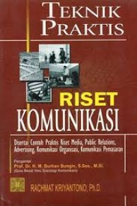 Image of Teknik Praktis Riset Komunikasi: Disertai Contoh Praktis Riset Media, Public Relations, Advertising, Komunikasi Organisasi, Komunikasi Pemasaran