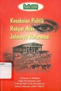 Pemilu 2004 : kesaksian politik rakyat atas jalannya reformasi