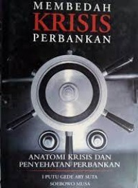 Image of Membedah krisis perbankan: anatomi krisis dan penyehatan perbankan