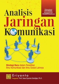 Image of Analisis Jaringan Komunikasi : Strategi Baru Dalam Penelitian Komunikasi dan Ilmu Sosial Lainnya