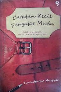 Image of Catatan kecil pengajar muda setahun mengajar, seumur hidup menginspirasi