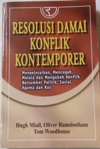 Resolusi Damai Konflik Kontemporer : Menyelesaikan, Mencegah, Mengelola dan Mengubah Konflik Bersumber Politik, Sosial, Agama dan Ras