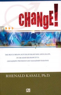 Image of Change! tak peduli berapa jauh jalan salah yang anda jalani, putar arah sekarang juga (manajemen perubahan dan manajemen harapan)