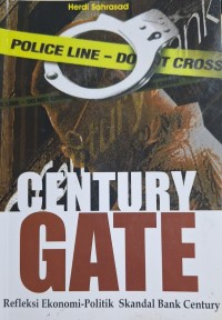 Image of Century gate : refleksi ekonomi-politik skandal Bank Century