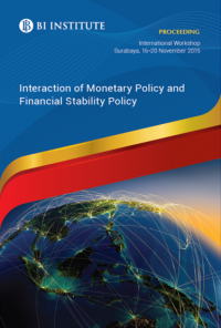 Proceeding International Workshop  on Interaction of Monetary Policy and Financial Stability Policy, Surabaya 16-20 November 2015