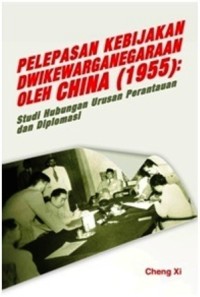 Pelepasan kebijakan dwi kewarganegaraan oleh Tiongkok (1955): studi hubungan urusan perantauan dan diplomasi