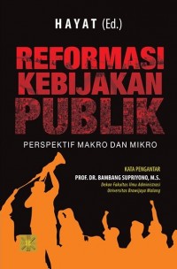 Reformasi Kebijakan Publik : Perspektif Mkro dan Mikro