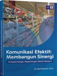 Image of Komunikasi Efektif : Membangun Sinergi Antarpemangku Kepentingan Retail Modern