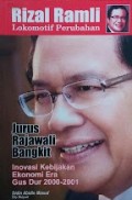 Rizal Ramli, lokomotif perubahan : Jurus rajawali bangkit, inovasi kebijakan ekonomi era Gus Dur 2000-2001