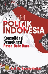 Image of Sistem Politik Indonesia : Konsolidasi Demokrasi Pasca-Orde Baru
