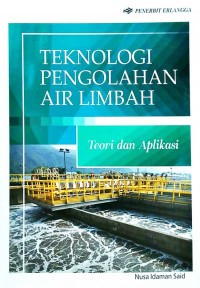 Image of Teknologi pengolahan air limbah: Teori dan aplikasi