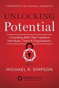 Image of Unlocking Potential: 7 keterampilan coaching yang dapat mengubah individu, tim dan organisasi