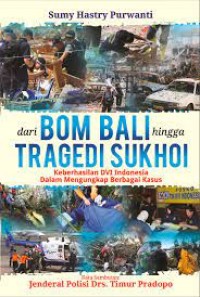 Dari Bom Bali Hingga Tragedi Sukhoi Keberhasilan DVI Indonesia Dalam Mengungkap Berbagai Kasus