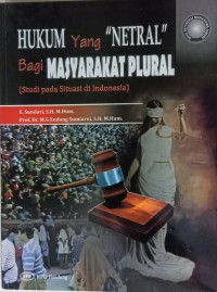 Hukum yang Netral Bagi Masyarakat Plural : Studi Pada Situasi di Indonesia