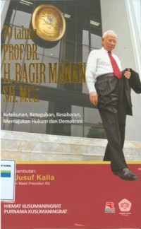 Image of 70 tahun Prof. Dr. H. Bagir Manan, S.H., M.C.L: ketekunan, keteguhan, kesabaran, memajukan hukum, dan demokrasi