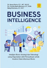 Image of Business Intelligence : Intelijen Bisnis Strategi dan Teknologi yang Digunakan oleh Perusahaan untuk Analisis Data Informasi Bisnis
