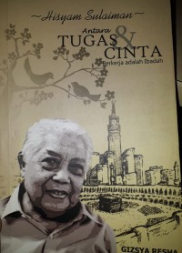 Image of Hisyam Sulaiman : Antara Tugas dan Cinta - Bekerja Adalah Ibadah