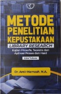 Metode Penelitian Kepustakaan : Library Research Kajian Filosofis, Teoretis dan Aplikasi Proses dan Hasil