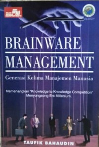 Image of Brainware management: generasi kelima manajemen manusia
