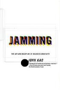 Image of Jamming : the art and discipline of business creativity