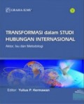 Transformasi Dalam Studi Hubungan Internasional : Aktor, Isu dan Metodologi