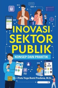 Image of Inovasi Sektor Publik : Konsep dan Praktik
