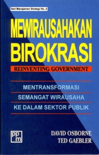 Image of Mewirausahakan Birokrasi = Reinventing Government : Mentransformasi Semangat Wirausaha Ke Dalam Sektor Publik