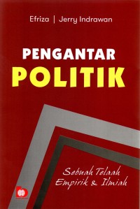 Image of Pengantar Politik : Sebuah Telaah Empirik dan Ilmiah
