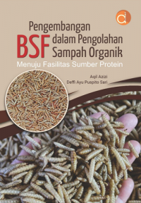 Image of Pengembangan BSF dalam Pengolahan Sampah Organik Menuju Fasilitas Sumber Protein