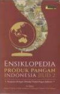 Ensiklopedia Produk Pangan Indonesia : Kumpulan Berbagai Teknologi Produk Pangan Indonesia